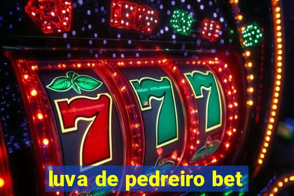 luva de pedreiro bet